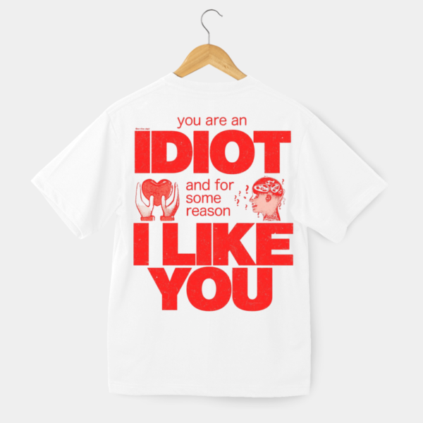 You're an Idiot Round Neck Half Sleeve T-Shirt - White