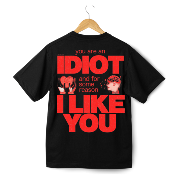 You're an Idiot Round Neck Half Sleeve T-Shirt - Black